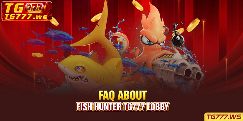 FAQ about Fish Hunter Lucky Cola lobby