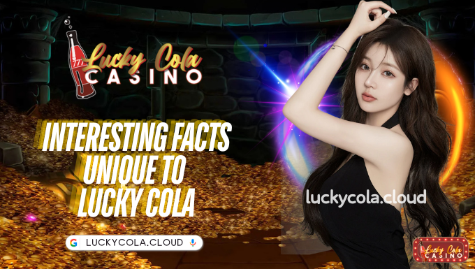 Interesting Facts Unique to Lucky Cola