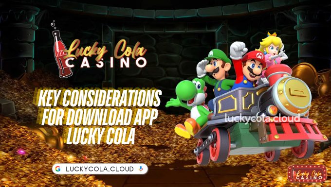 Key Considerations for Download App Lucky Cola