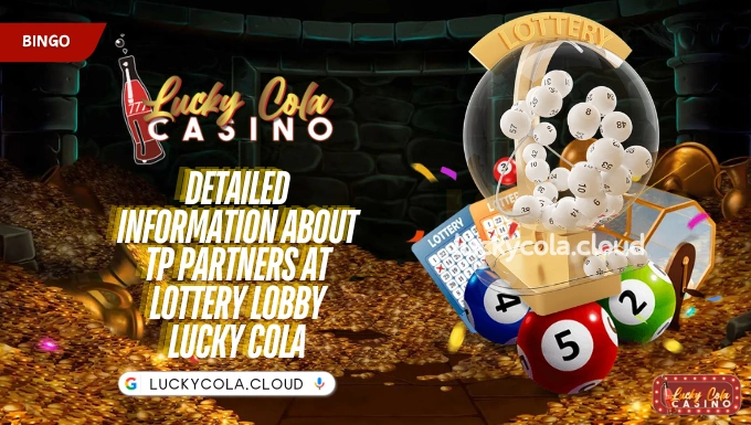 Detailed information about TP partners at Lottery lobby Lucky Cola