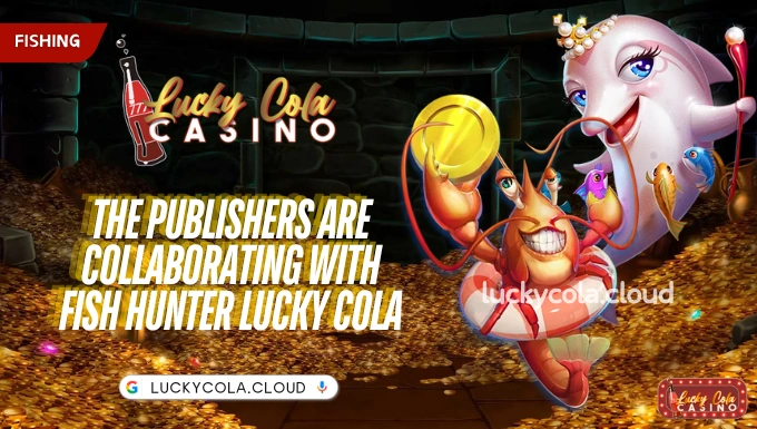 The publishers are collaborating with Fish Hunter Lucky Cola