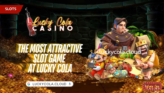 The most attractive slot game at Lucky Cola