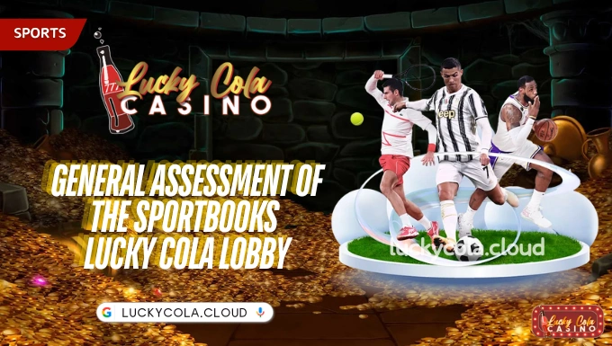 General assessment of the Sportbooks Lucky Cola lobby