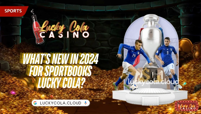 What’s new in 2024 for Sportbooks Lucky Cola?