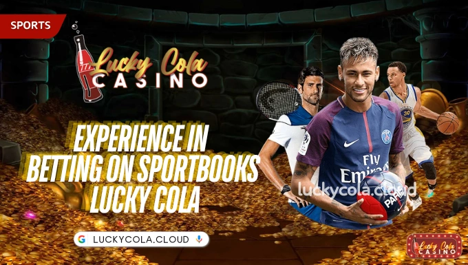 Experience in betting on Sportbooks Lucky Cola