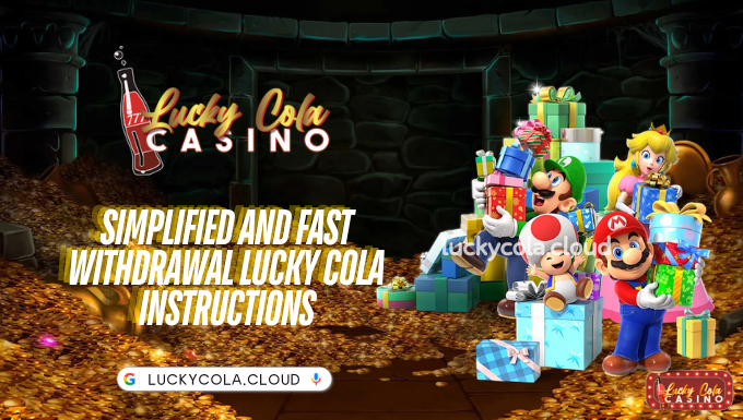 Simplified and Fast Withdrawal Lucky Cola Instructions